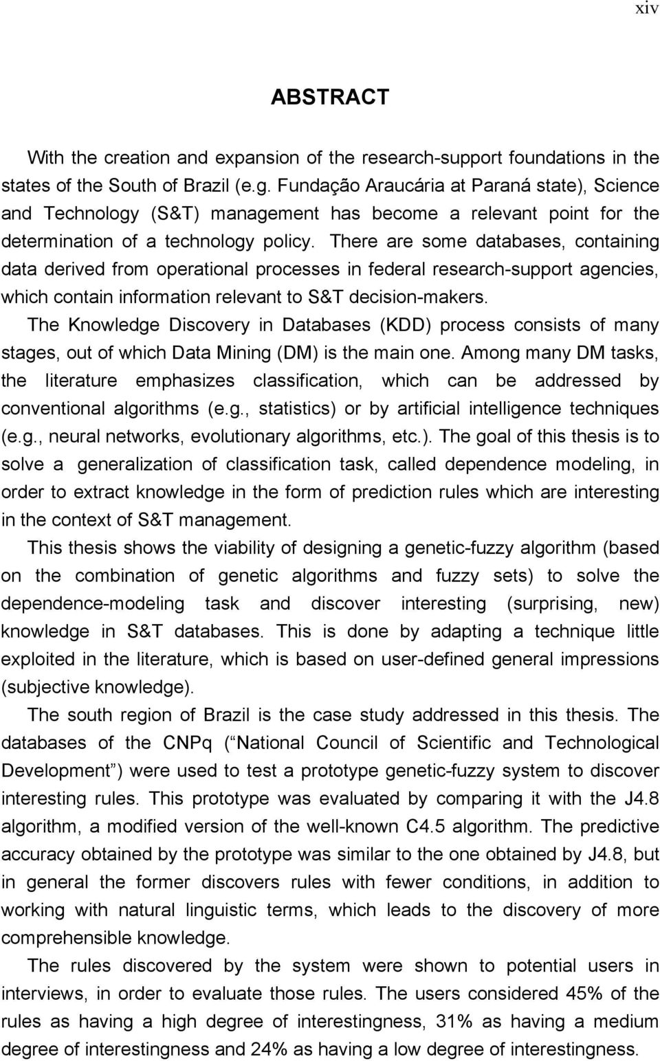 There are some databases, containing data derived from operational processes in federal research-support agencies, which contain information relevant to S&T decision-makers.