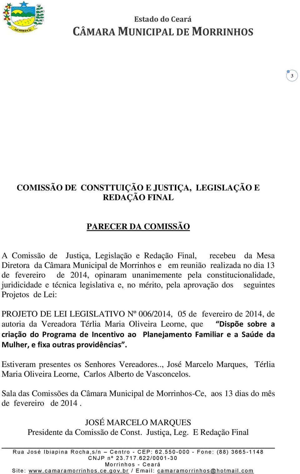 PROJETO DE LEI LEGISLATIVO Nº 006/2014, 05 de fevereiro de 2014, de autoria da Vereadora Térlia Maria Oliveira Leorne, que Dispõe sobre a criação do Programa de Incentivo ao Planejamento Familiar e a