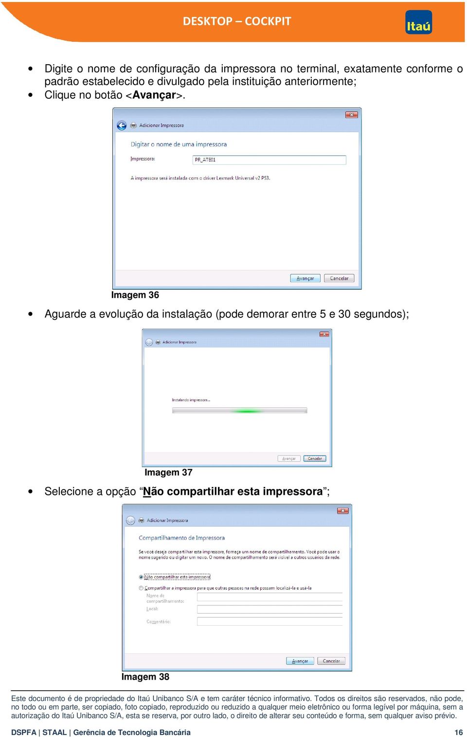 Imagem 36 Aguarde a evolução da instalação (pode demorar entre 5 e 30 segundos); Imagem 37