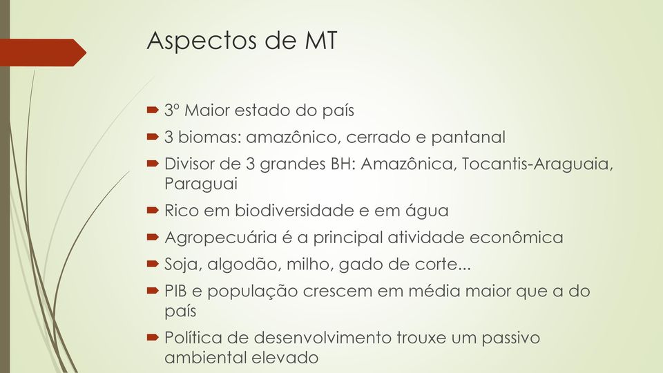 Agropecuária é a principal atividade econômica Soja, algodão, milho, gado de corte.