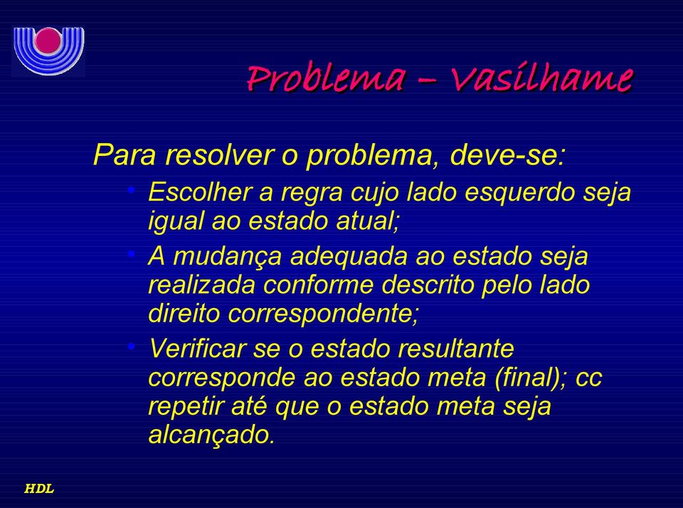 conforme descrito pelo lado direito correspondente; Verificar se o estado