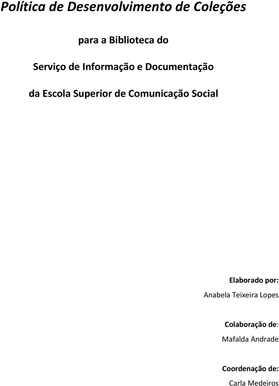 de Comunicação Social Elaborado por: Anabela Teixeira Lopes