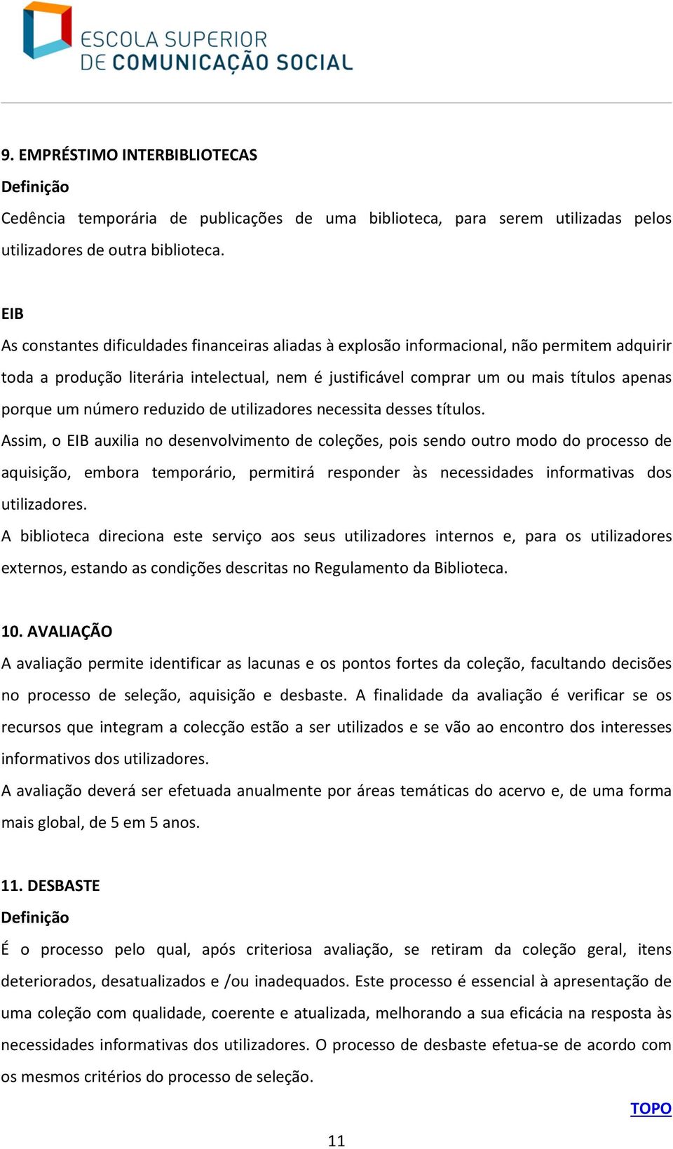 um número reduzido de utilizadores necessita desses títulos.