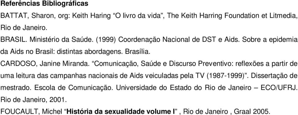 Comunicação, Saúde e Discurso Preventivo: reflexões a partir de uma leitura das campanhas nacionais de Aids veiculadas pela TV (1987-1999).