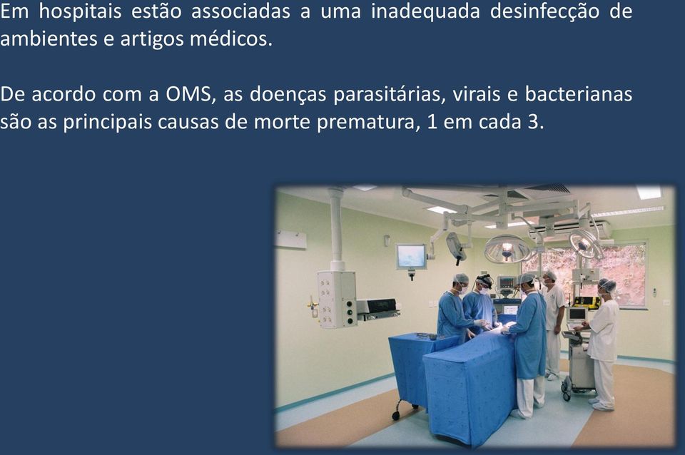 De acordo com a OMS, as doenças parasitárias, virais