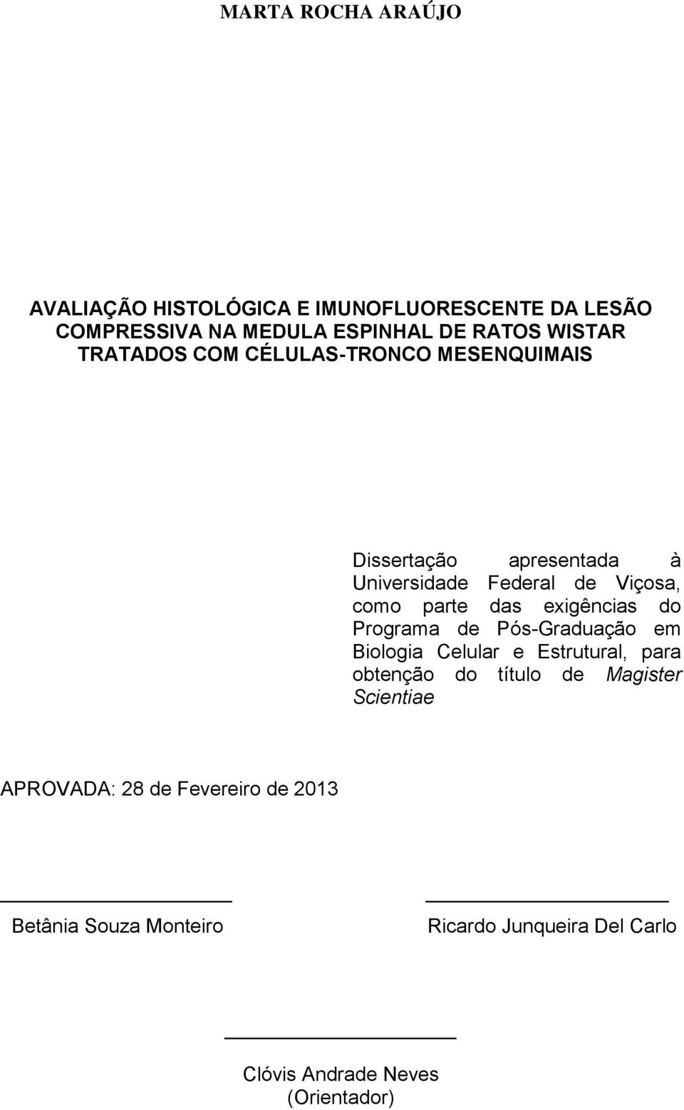 exigências do Programa de Pós-Graduação em Biologia Celular e Estrutural, para obtenção do título de Magister