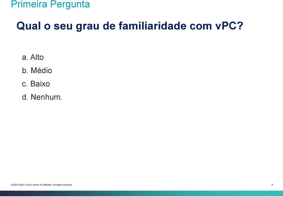 familiaridade com vpc? a.