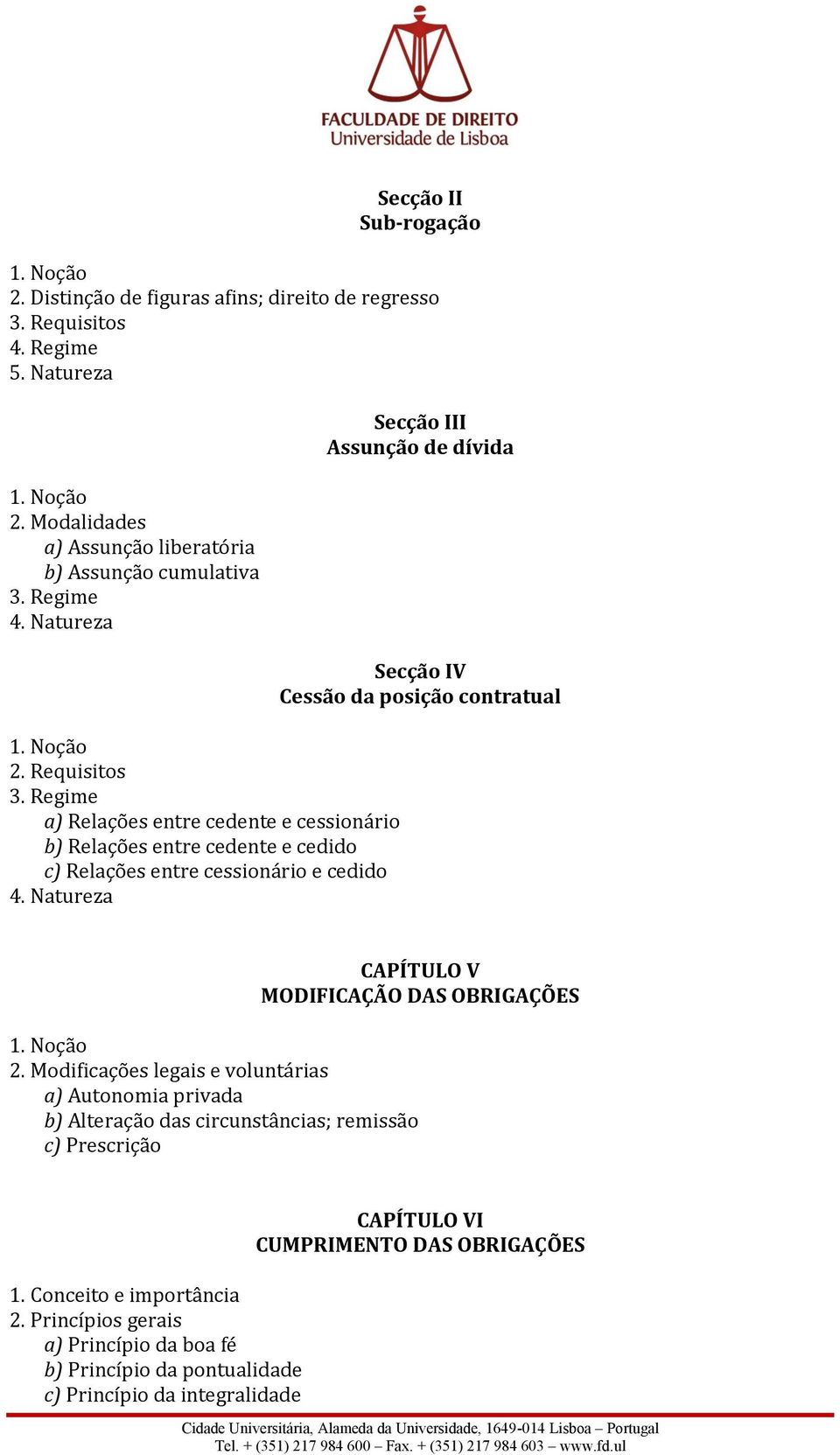 Natureza II Assunção de dívida V Cessão da posição contratual CAPÍTULO V MODIFICAÇÃO DAS OBRIGAÇÕES 2.