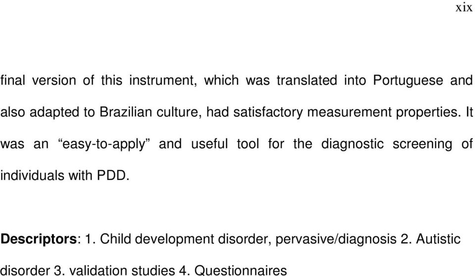 It was an easy-to-apply and useful tool for the diagnostic screening of individuals with PDD.