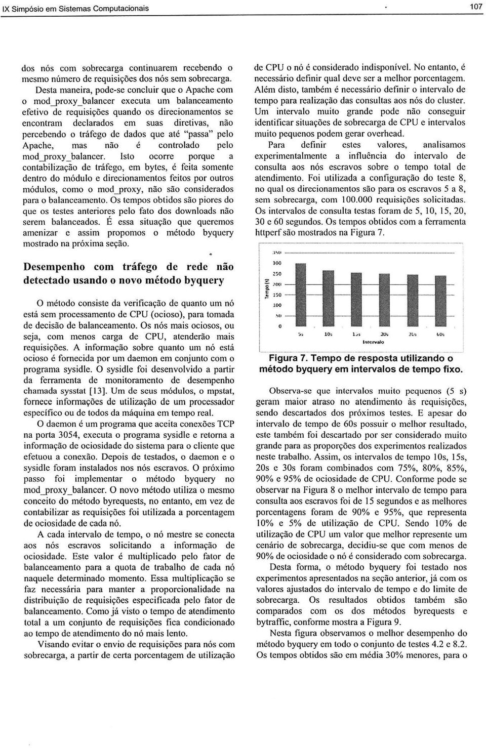 percebendo o tráfego de dados que até "passa" pelo Apache, mas não é controlado pelo mod _proxy _ balancer.