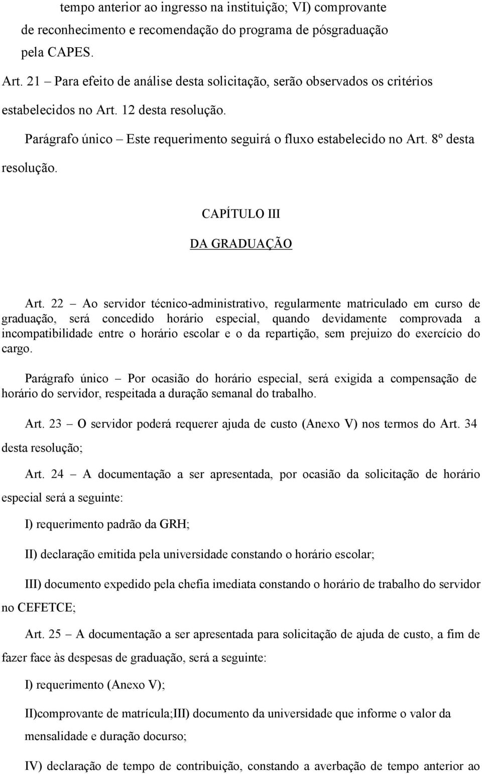 8º desta resolução. CAPÍTULO III DA GRADUAÇÃO Art.