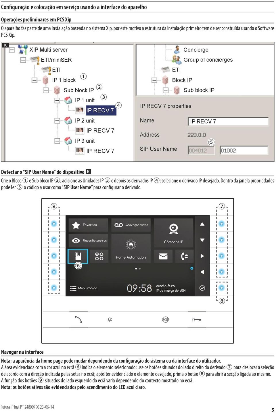 K XIP Multi server ETI/miniSER ETI 1 IP 1 block Sub block IP 2 IP 1 unit 3 4 IP RECV 7 IP 2 unit IP RECV 7 IP 3 unit IP RECV 7 Concierge Group of concierges ETI Block IP Sub block IP IP RECV 7