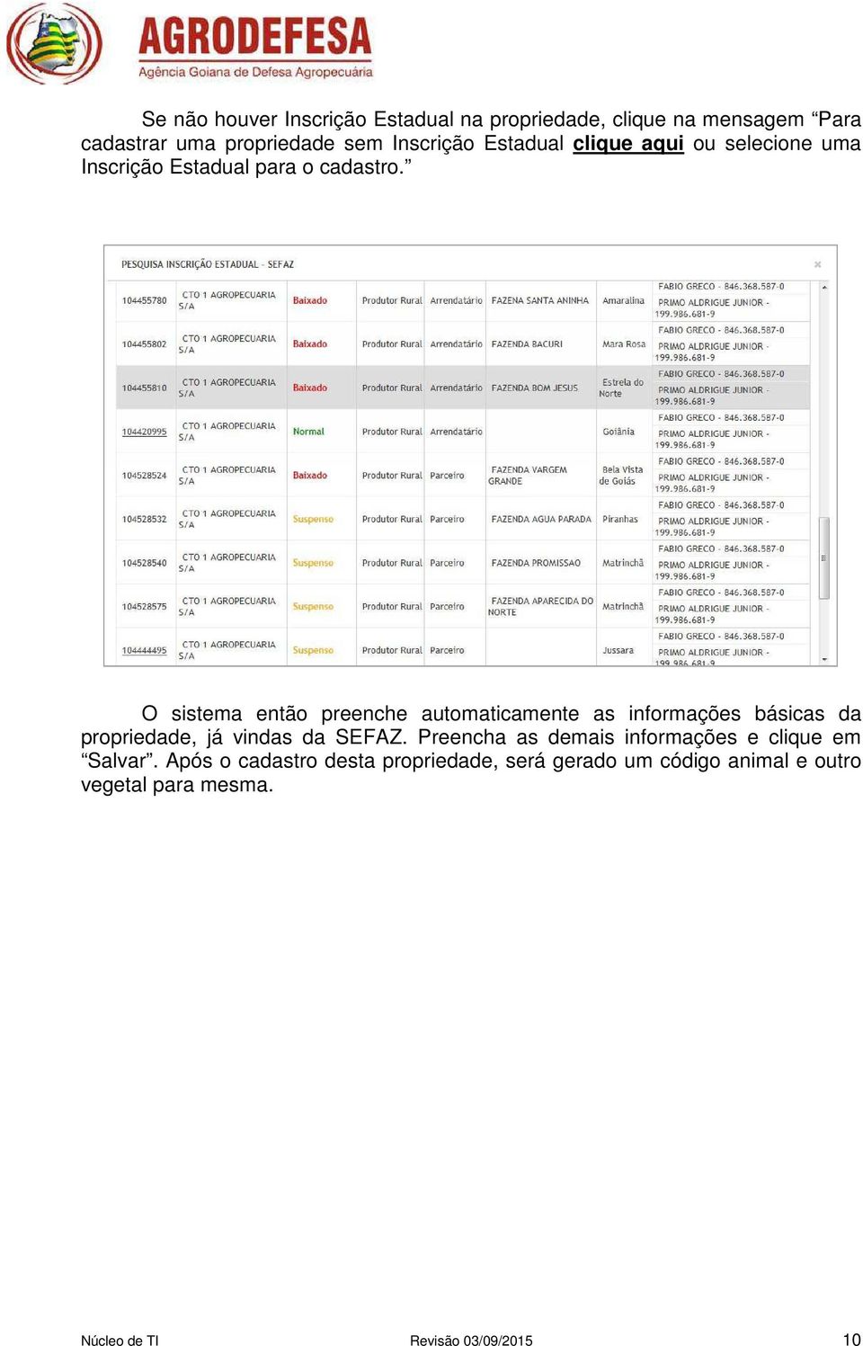 O sistema então preenche automaticamente as informações básicas da propriedade, já vindas da SEFAZ.