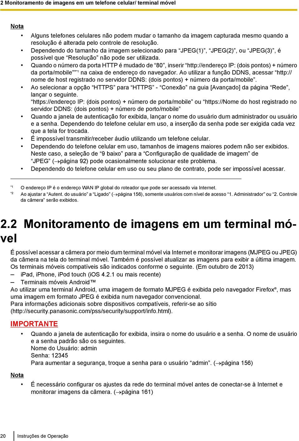 Quando o número da porta HTTP é mudado de 80, inserir http://endereço IP: (dois pontos) + número da porta/mobile *1 na caixa de endereço do navegador.