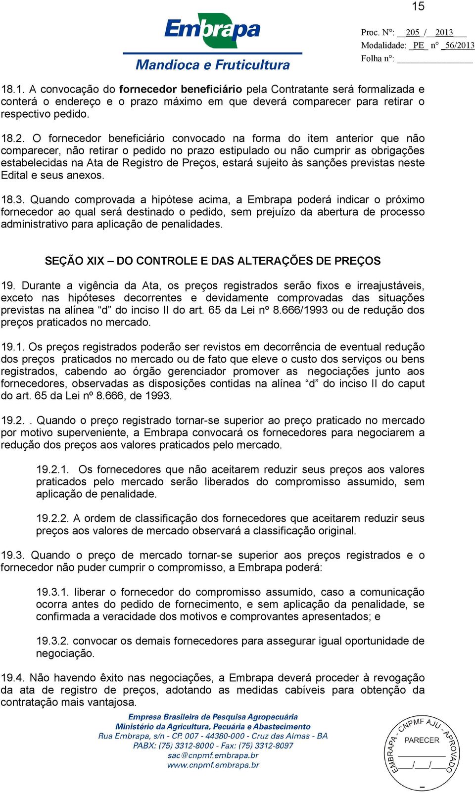 Preços, estará sujeito às sanções previstas neste Edital e seus anexos. 18.3.