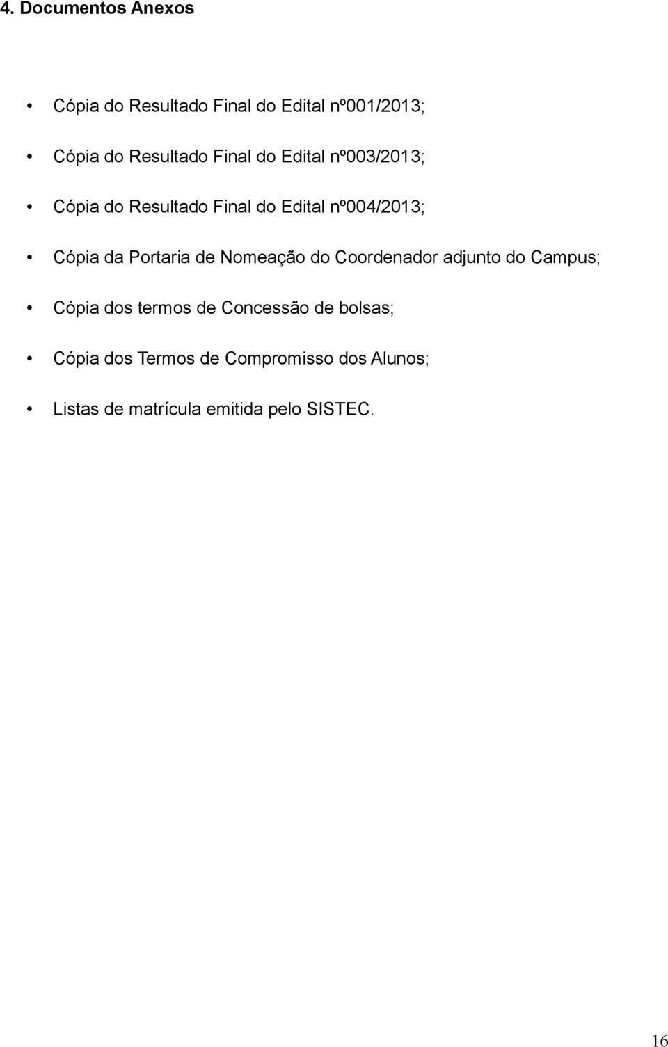 de Nomeação do Coordenador adjunto do Campus; Cópia dos termos de Concessão de