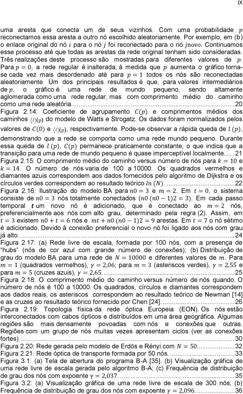 Três realizações deste processo são mostradas para diferentes valores de.