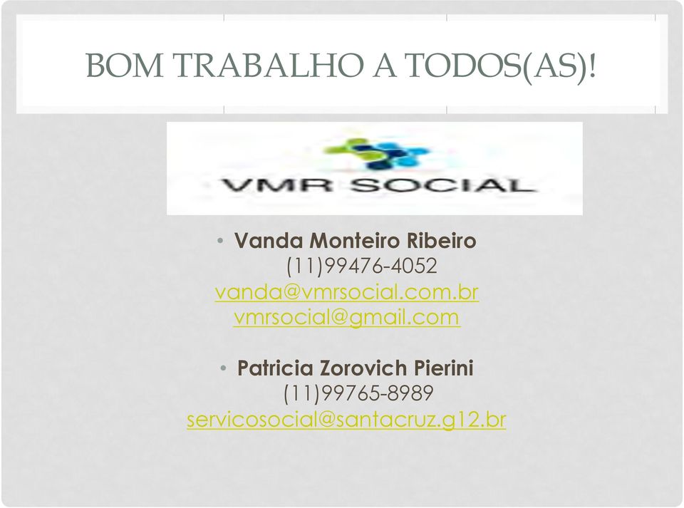 vanda@vmrsocial.com.br vmrsocial@gmail.