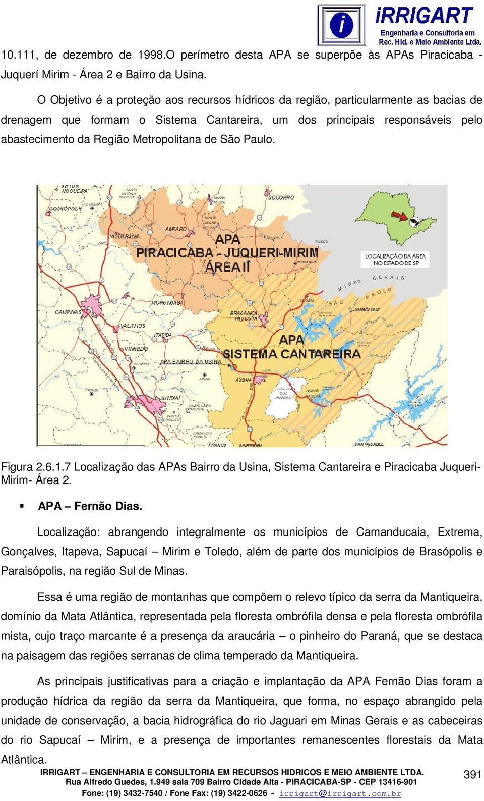 Metropolitana de São Paulo. Figura 2.6.1.7 Localização das APAs Bairro da Usina, Sistema Cantareira e Piracicaba Juqueri- Mirim- Área 2. APA Fernão Dias.