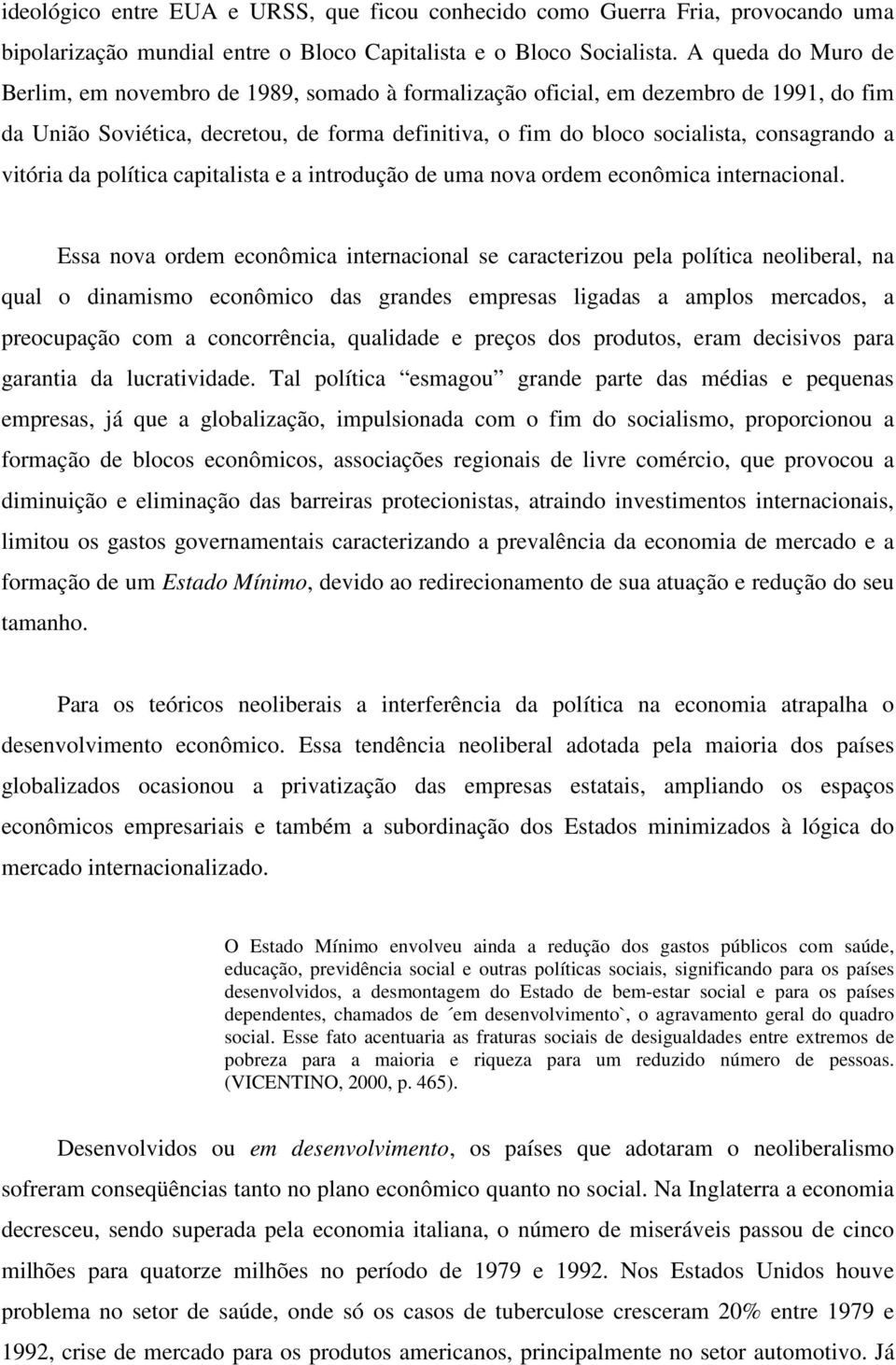 vitória da política capitalista e a introdução de uma nova ordem econômica internacional.