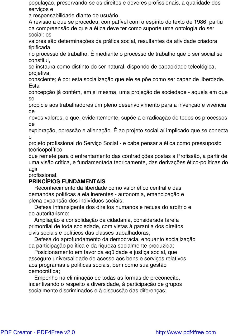 resultantes da ativida criadora tipificada no processo trabalho.