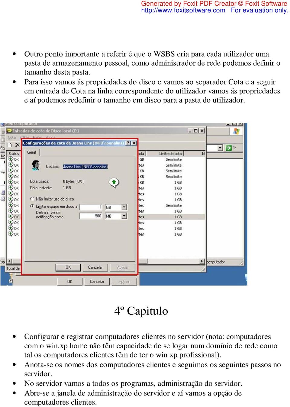 para a pasta do utilizador. 4º Capitulo Configurar e registrar computadores clientes no servidor (nota: computadores com o win.