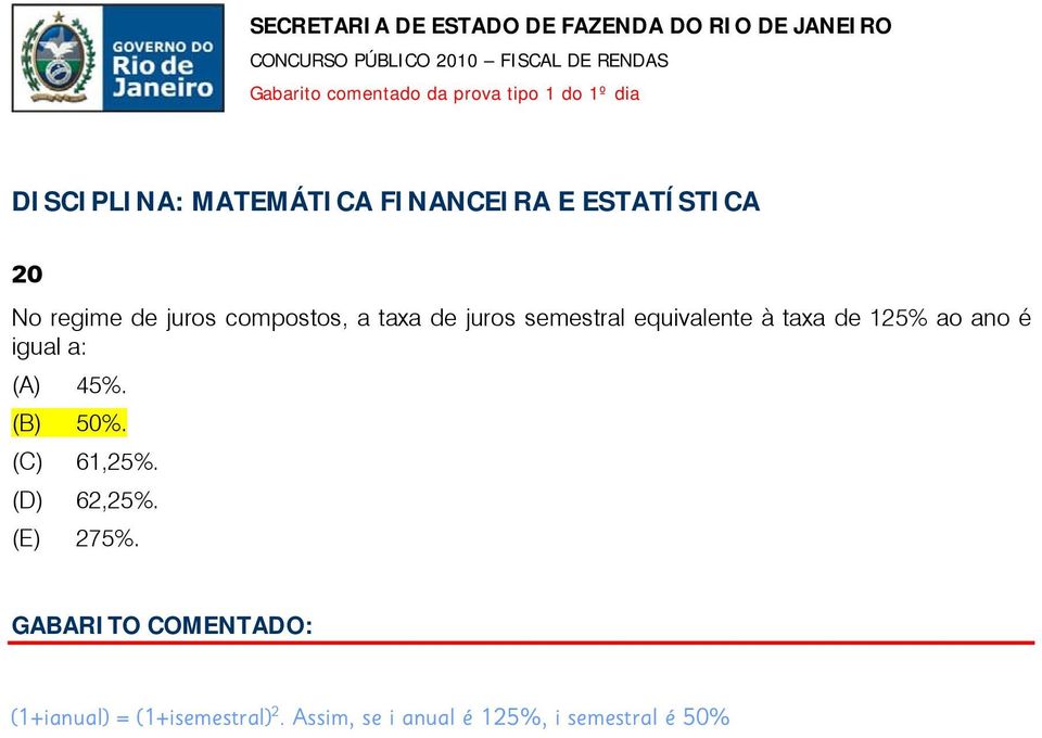 ano é igual a: (A) 45%. (B) 50%. (C) 61,25%. (D) 62,25%. (E) 275%.