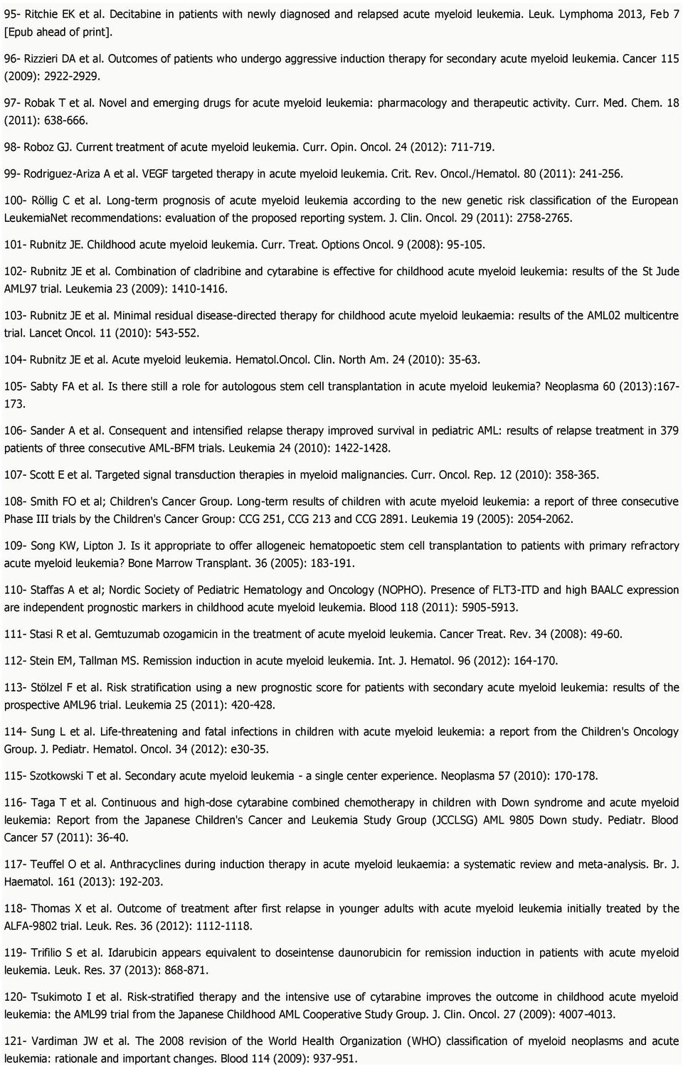 Novel and emerging drugs for acute myeloid leukemia: pharmacology and therapeutic activity. Curr. Med. Chem. 18 (2011): 638-666. 98- Roboz GJ. Current treatment of acute myeloid leukemia. Curr. Opin.