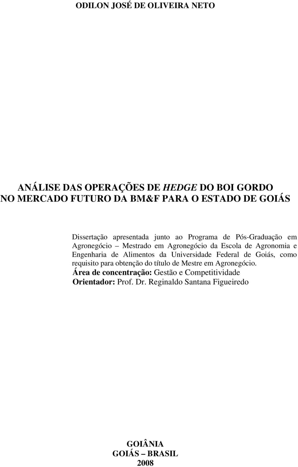 Engenharia de Alimentos da Universidade Federal de Goiás, como requisito para obtenção do título de Mestre em Agronegócio.