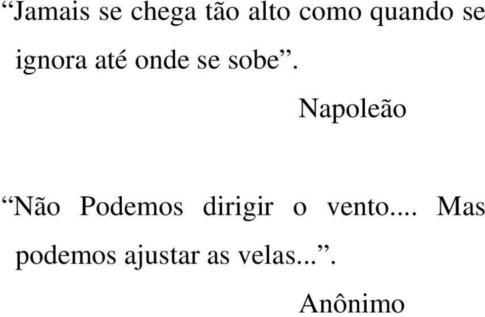 Napoleão Não Podemos dirigir o vento.