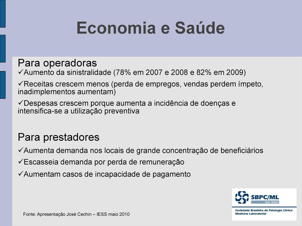 intensifica-se a utilização preventiva Para prestadores Aumenta demanda nos locais de grande concentração de beneficiários