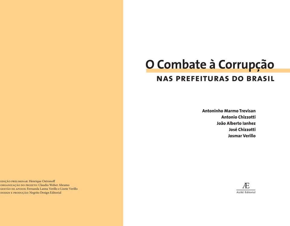 Henrique Ostronoff ORGANIZAÇÃO DO PROJETO: Claudio Weber Abramo GESTÃO DE APOIOS: