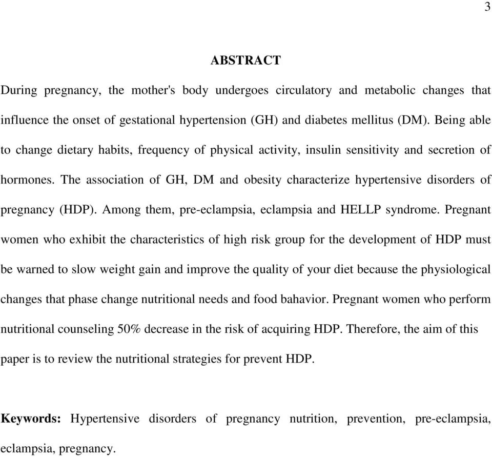 The association of GH, DM and obesity characterize hypertensive disorders of pregnancy (HDP). Among them, pre-eclampsia, eclampsia and HELLP syndrome.
