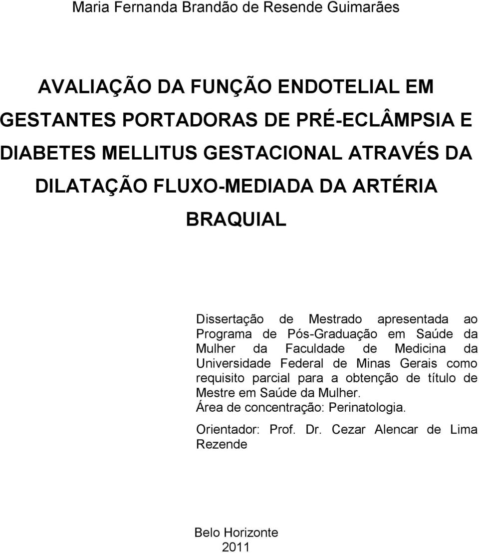 Pós-Graduação em Saúde da Mulher da Faculdade de Medicina da Universidade Federal de Minas Gerais como requisito parcial para a