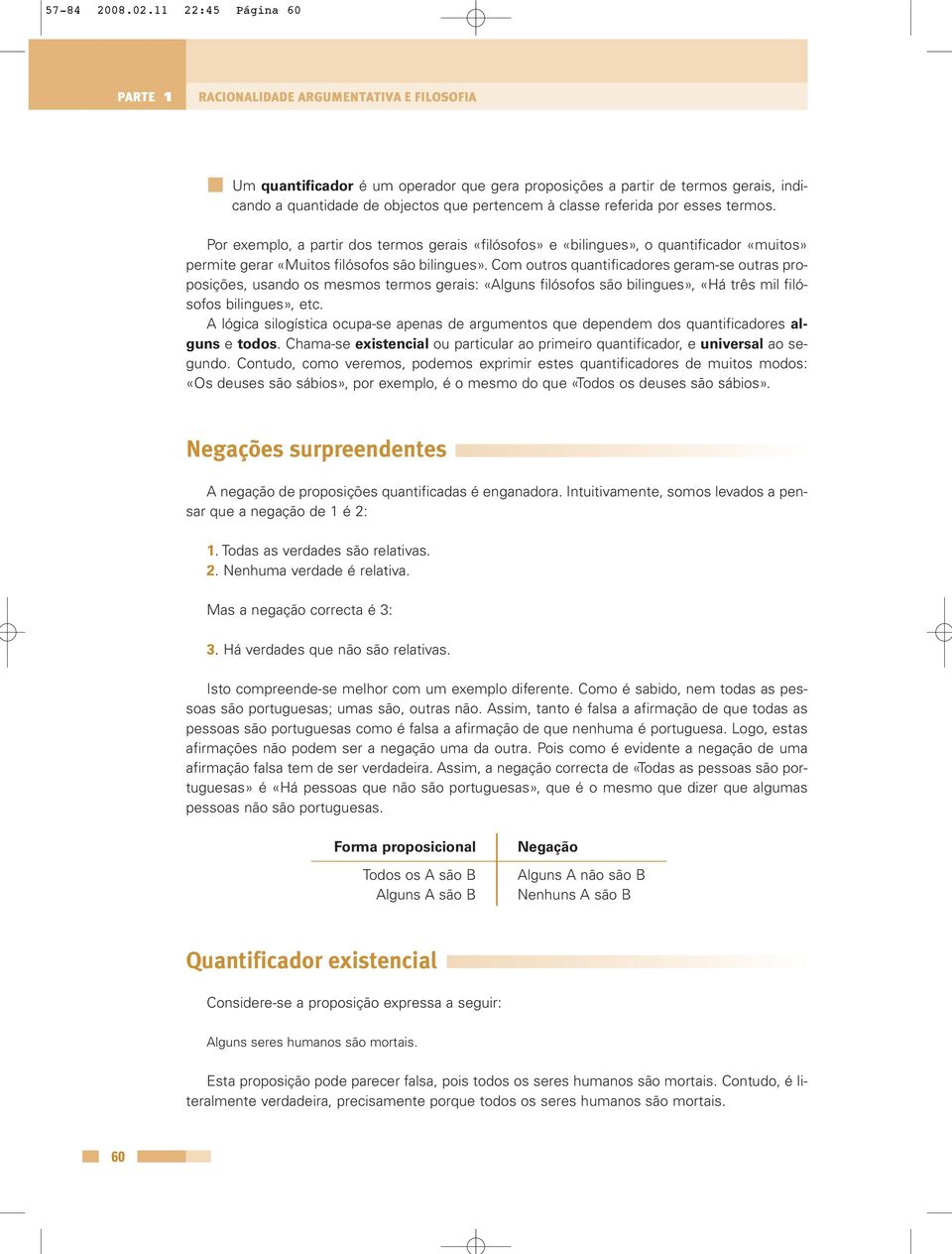 classe referida por esses termos. Por exemplo, a partir dos termos gerais «filósofos» e «bilingues», o quantificador «muitos» permite gerar «Muitos filósofos são bilingues».