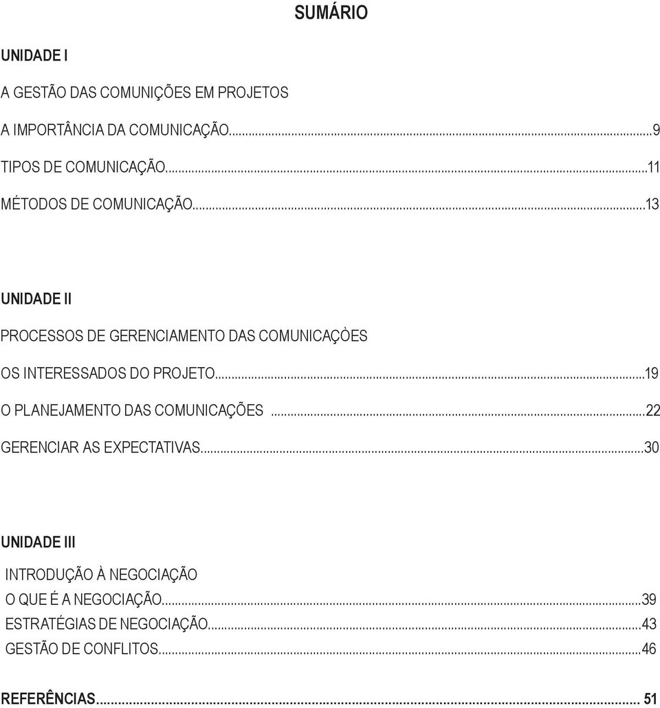 ..13 UNIDADE II PROCESSOS DE GERENCIAMENTO DAS COMUNICAÇÒES OS INTERESSADOS DO PROJETO.