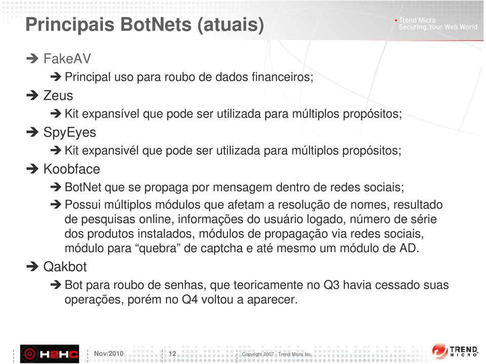 resolução de nomes, resultado de pesquisas online, informações do usuário logado, número de série dos produtos instalados, módulos de propagação via redes sociais,