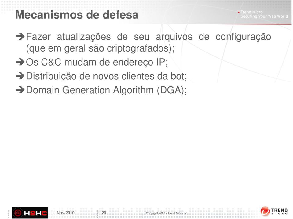 criptografados); Os C&C mudam de endereço IP;