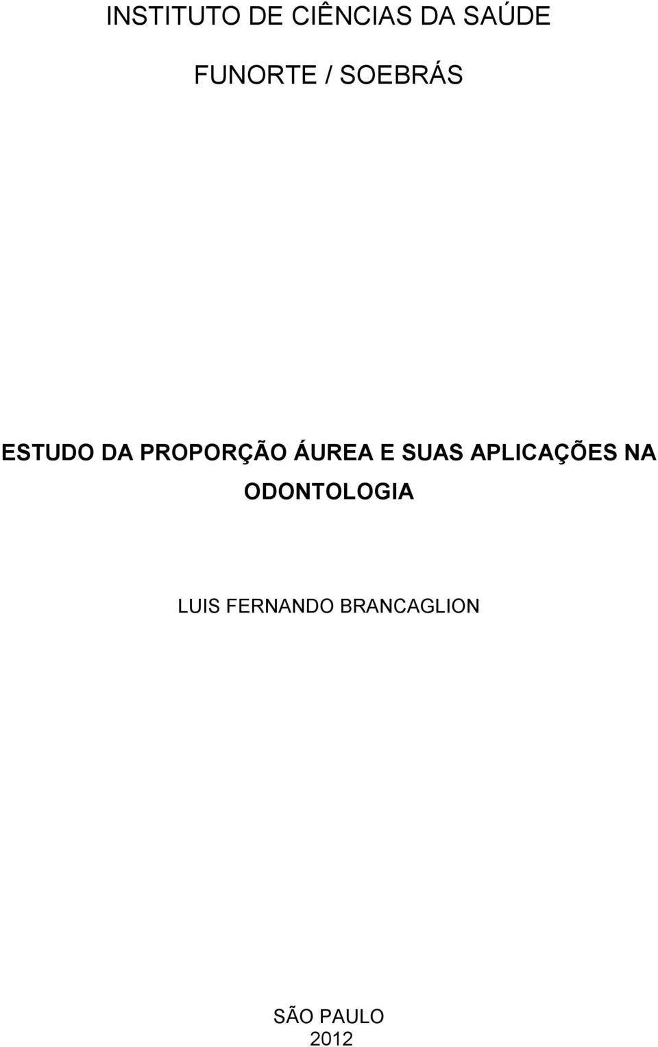 PROPORÇÃO ÁUREA E SUAS APLICAÇÕES NA