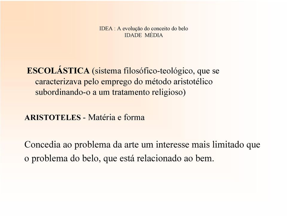 religioso) ARISTOTELES - Matéria e forma Concedia ao problema da arte