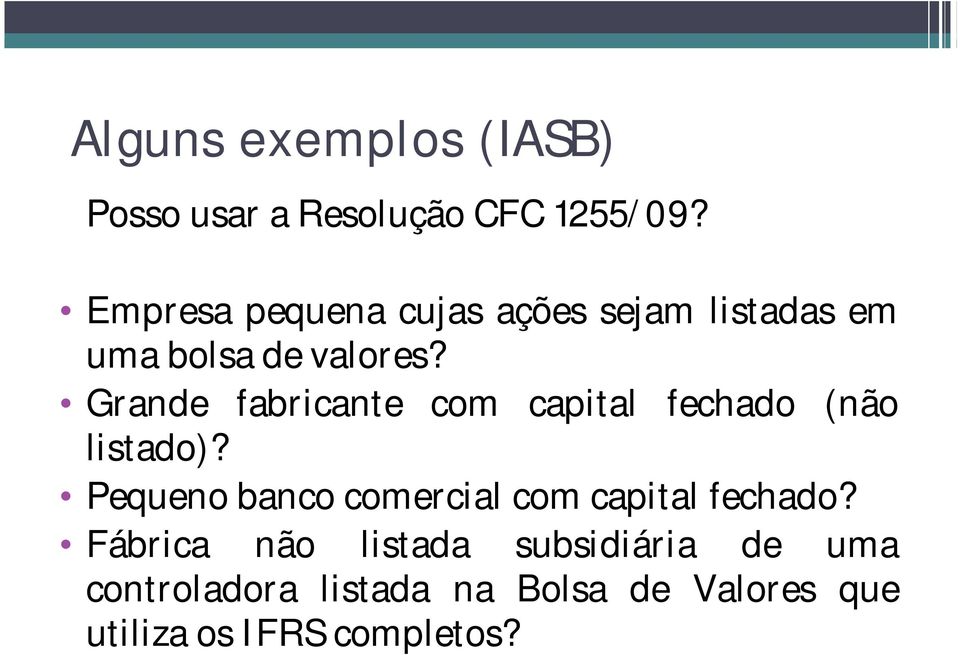 Grande fabricante com capital fechado (não listado)?