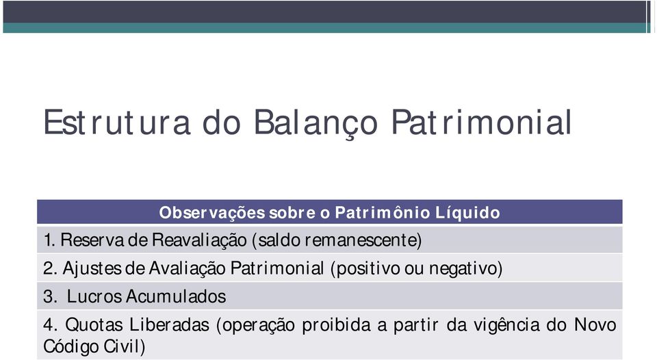 Ajustes de Avaliação Patrimonial (positivo ou negativo) 3.