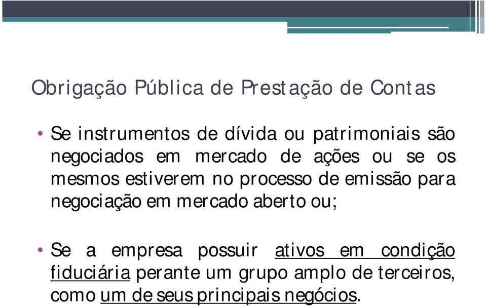 emissão para negociação em mercado aberto ou; Se a empresa possuir ativos em