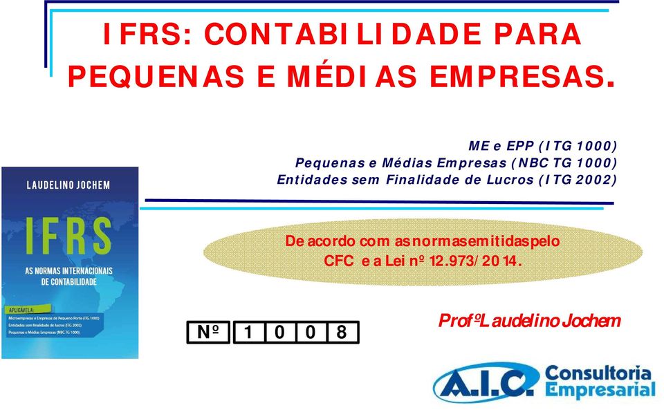 Entidades sem Finalidade de Lucros (ITG 2002) De acordo com as