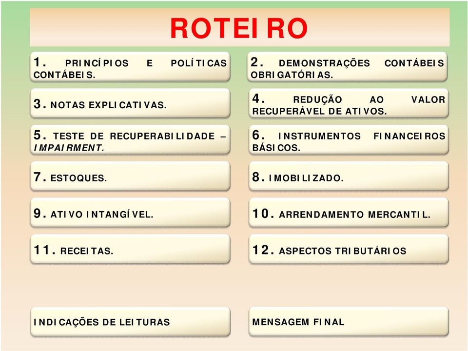 REDUÇÃO AO VALOR RECUPERÁVEL DE ATIVOS. 6. INSTRUMENTOS FINANCEIROS BÁSICOS. 7. ESTOQUES. 8.