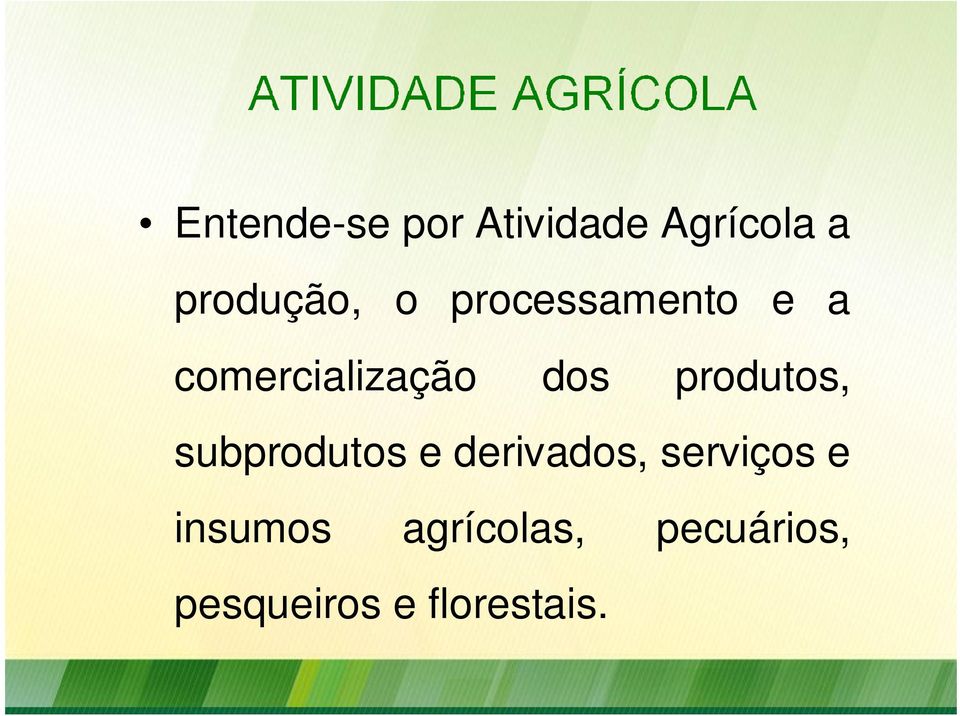 produtos, subprodutos e derivados, serviços e