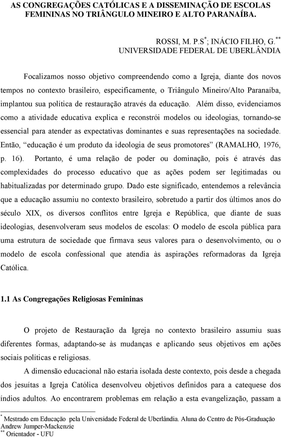 implantou sua política de restauração através da educação.