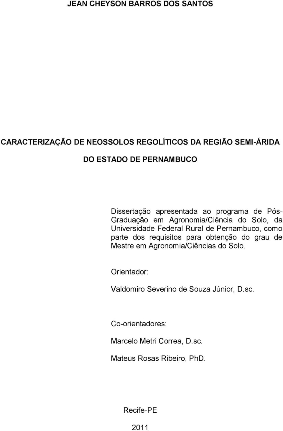 Pernambuco, como parte dos requisitos para obtenção do grau de Mestre em Agronomia/Ciências do Solo.