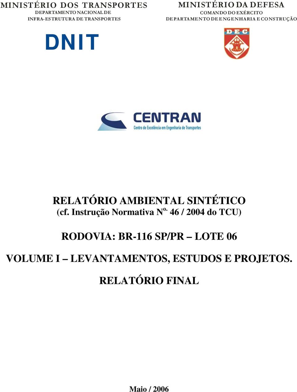 RELATÓRIO AMBIENTAL SINTÉTICO (cf. Instrução Normativa N o.