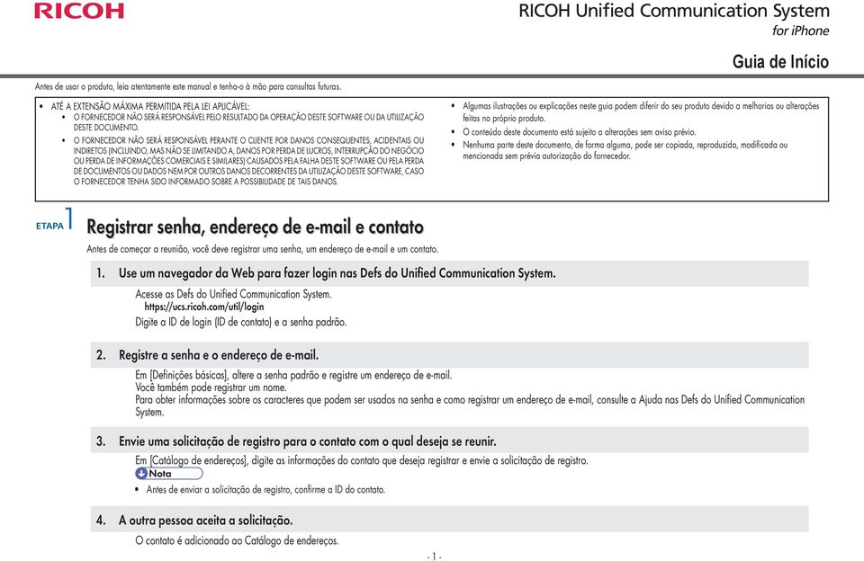 O FORNECEDOR NÃO SERÁ RESPONSÁVEL PERANTE O CLIENTE POR DANOS CONSEQUENTES, ACIDENTAIS OU INDIRETOS (INCLUINDO, MAS NÃO SE LIMITANDO A, DANOS POR PERDA DE LUCROS, INTERRUPÇÃO DO NEGÓCIO OU PERDA DE